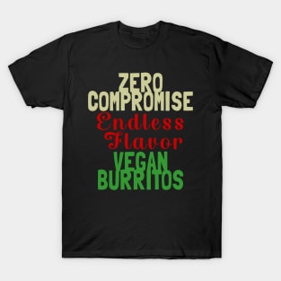 Zero Compromise Flavor Vegan Burritos T-Shirt